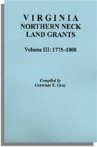 Virginia Northern Neck Land Grants, 1775-1800. [Vol. III] 