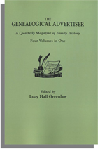 The Genealogical Advertiser, A Quarterly Magazine of Family History. 4 vols. in 1