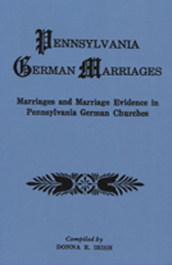 Pennsylvania German Marriages, Marriages and Marriage Evidence in Pennsylvania German Churches