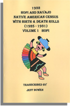 1932 Hopi and Navajo Native American Census, with Birth and Death Rolls (1925-1931). Volume I--Hopi