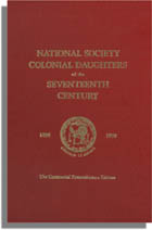 National Society Colonial Daughters Of The Seventeenth Century. Lineage Book. The Centennial Remembrance Edition, 1896-1999