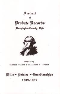 Abstract of Probate Records, Washington County, Ohio, Wills, Estates & Guardianships [1789-1855]