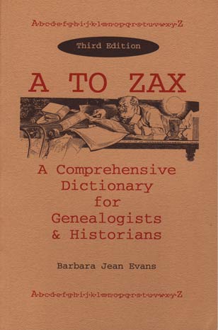 A-Zax: A Comprehensive Dictionary for Genealogists and Historians - 3rd Edition