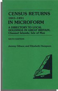Census Returns, 1841-1881, In Microform. A Directory To Holdings In Great Britain, Sixth Edition