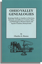 Ohio Valley Genealogies: Relating Chiefly to Families in Harrison, Belmont, and Jefferson Counties, Ohio, and Washington, Westmoreland, and Fayette Counties, Pennsylvania