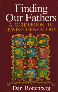 Finding Our Fathers, A Guidebook To Jewish Genealogy