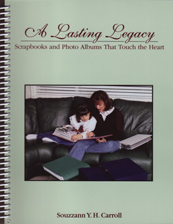 STOP! Sold Out! Out Of Stock! Do Not Order! -----------------A Lasting Legacy, Scrapbooks And Photo Albums That Touch The Heart