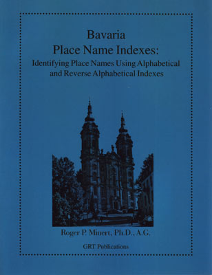 STOP! DO NOT ORDER! Out Of Stock! --------------------------------------  Bavaria Place Name Indexes: Identifying Place Names Using Alphabetical & Reverse Alphabetical Indexes