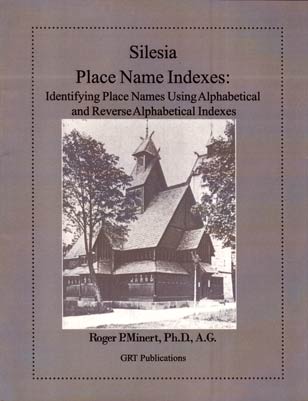STOP - DO NOT ORDER - OUT OF PRINT - Silesia Place Name Indexes: Identifying Place Names Using Alphabetical & Reverse Alphabetical Indexes
