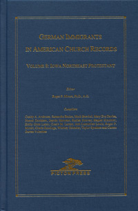 STOP - DO NOT ORDER - SOLD OUT - German Immigrants In American Church Records Vol. 8: Iowa Northeast Protestant