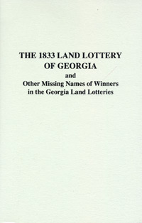 STOP! DO NOT ORDER! Out Of Stock! _______________________ 1833 Land Lottery Of Georgia And Other Missing Names Of Winners In The Georgia Land Lotteries 
