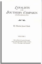 Loyalists in the Southern Campaign of the Revolutionary War, Volume I: Official Rolls of Loyalists Recruited from North and South Carolina, Georgia, Florida, Mississippi, and Louisiana 