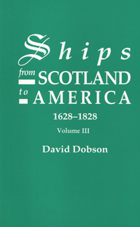 Ships From Scotland To America, 1628-1828. Volume III