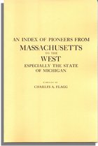 An Index of Pioneers from Massachusetts to the West, Especially the State of Michigan