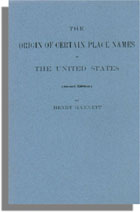 The Origin of Certain Place Names in the United States, Second Edition