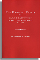 The Hammatt Papers, Early Inhabitants of Ipswich, Massachusetts, 1633-1700 