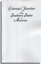 Colonial Families of the Southern States of America, A History and Genealogy of Colonial Families Who Settled in the Colonies Prior to the Revolution