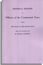 Historical Register of Officers, of the Continental Army During the War of the Revolution, April 1775 to December 1783