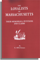The Loyalists of Massachusetts, Their Memorials, Petitions and Claims