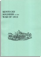 Kentucky Soldiers of the War of 1812, With an Added Index