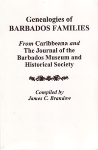 Genealogies of Barbados Families, from Caribbeana and The Journal of the Barbados Museum and Historical Society
