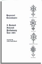 Huguenot Genealogies, A Revised Selected Preliminary List 2001