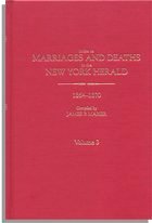 Index to Marriages and Deaths in the New York Herald, Volume III: 1864-1870