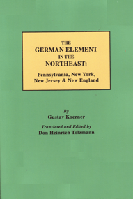 The German Element In The Northeast: Pennsylvania, New York, New Jersey & New England