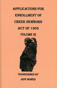 Applications for Enrollment of Creek Newborn — Act of 1905. Volume III