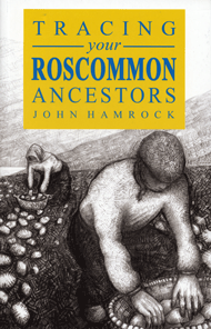 STOP - DO NOT ORDER - OUT OF PRINT - Tracing Your Roscommon Ancestors