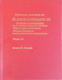 Map Guide to German Parish Registers Vol. 35 – Imperial Province of Alsace-Lorraine III (Elsass-Lothringen) – District of Oberelsass I - Hard Cover