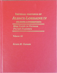 Map Guide to German Parish Registers Vol. 36 – Imperial Province of Alsace-Lorraine IV (Elsass-Lothringen) – District of Oberelsass II - Hard Cover