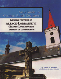 PDF EBook-Map Guide To German Parish Registers Vol. 38 – Imperial Province Of Alsace-Lorraine VI  (Elsass-Lothringen) – District Of Lothringen II