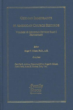 German Immigrants In American Church Records - Vol. 16: Michigan Detroit I