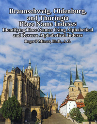 Braunschweig, Oldenburg, And Thuringia Place Name Indexes: Identifying Place Names Using Alphabetical & Reverse Alphabetical Indexes