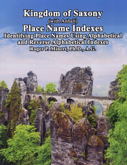 Kingdom Of Saxony With Anhalt Place Name Indexes: Identifying Place Names Using Alphabetical And Reverse Alphabetical Indexes
