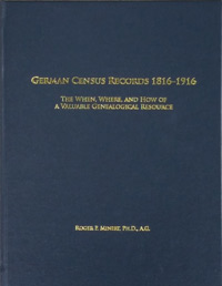 German Census Records, 1816-1916: The When, Where, And How Of A Valuable Genealogical Resource - Hardbound