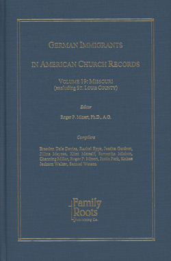 German Immigrants In American Church Records - Vol. 19: Missouri (excluding St. Louis County)