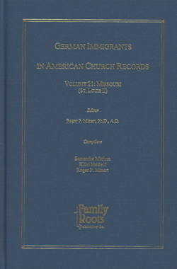 German Immigrants in American Church Records - Vol. 21: Missouri (St. Louis II)