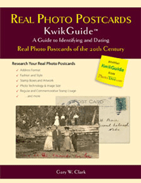 Real Photo Postcards KwikGuide, A Guide To Identifying And Dating Real Photo Postcards Of The 20th Century