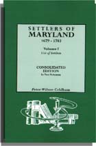 Settlers of Maryland, 1679-1783. Consolidated Edition. One Volume in Two