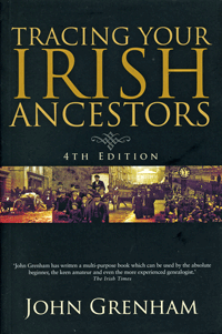 Tracing Your Irish Ancestors, 4th Ed., by John Grenham