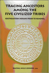Tracing Ancestors Among the Five Civilized Tribes  - Southeastern Indians Prior to Removal - hardbound OUT-OF-PRINT - Anyone Ordering will be sent the Softbound Book