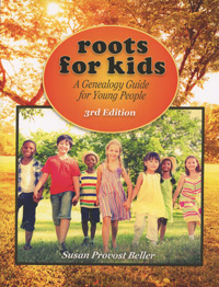 Roots For Kids: A Genealogy Guide For Young People - 3rd Edition