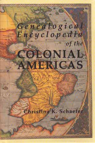 Genealogical Encyclopedia of the Colonial Americas - A Complete Digest of the Records of All the Countries of the Western Hemisphere