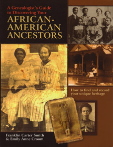 A Genealogist’s Guide To Discovering Your African-American Ancestors