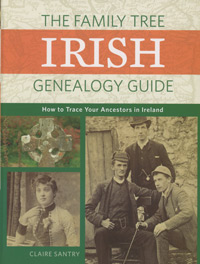 The Family Tree Irish Genealogy Guide: How To Trace Your Ancestors In Ireland