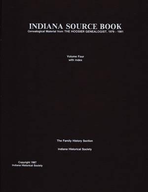 Indiana Source Book Vol. 4 with Index; Genealogical Material from 
