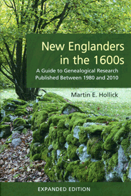 New Englanders in the 1600s: A Guide to Genealogical Research Published Between 1980 and 2010 (Expanded Edition)