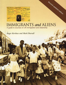 Immigrants And Aliens: A Guide To Sources On UK Immigration And Citizenship, 2nd Edition